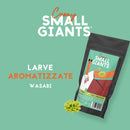 Small Giants - Larve aromatizzate al Wasabi -  20 g